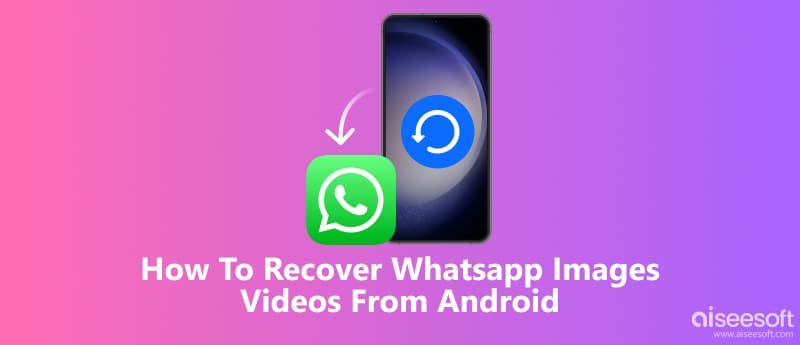 Como recuperar imagens e vídeos do WhatsApp no ​​Android